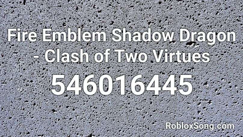 Fire Emblem Shadow Dragon - Clash of Two Virtues Roblox ID