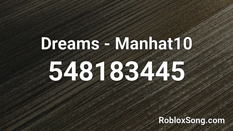 Dreams - Manhat10 Roblox ID