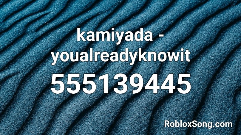 kamiyada - youalreadyknowit Roblox ID