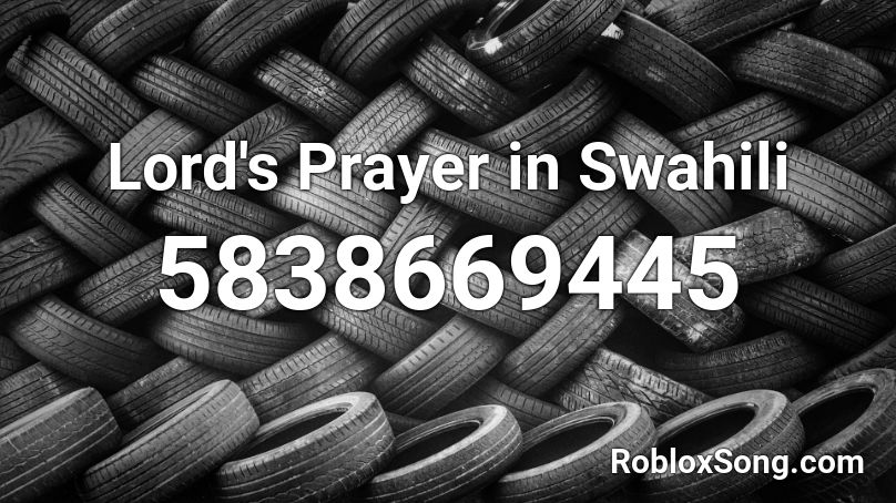 Lord's Prayer in Swahili Roblox ID