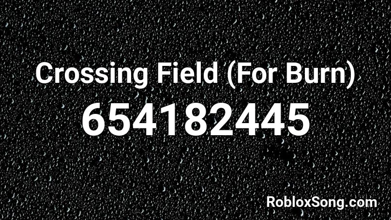 Crossing Field (For Burn) Roblox ID