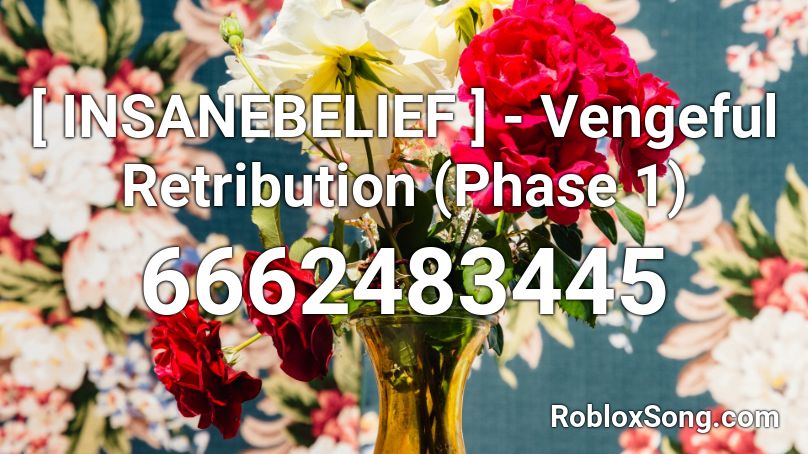 [ INSANEBELIEF ] - Vengeful Retribution (Phase 1) Roblox ID