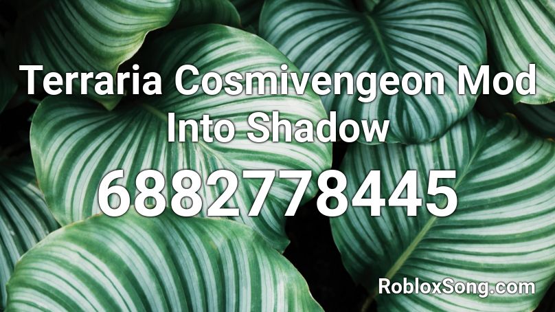 Terraria Cosmivengeon Mod Into Shadow Roblox ID