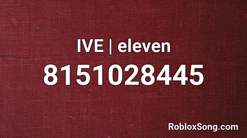 IVE | eleven Roblox ID