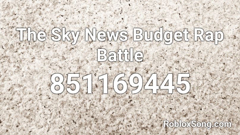 The Sky News Budget Rap Battle Roblox ID