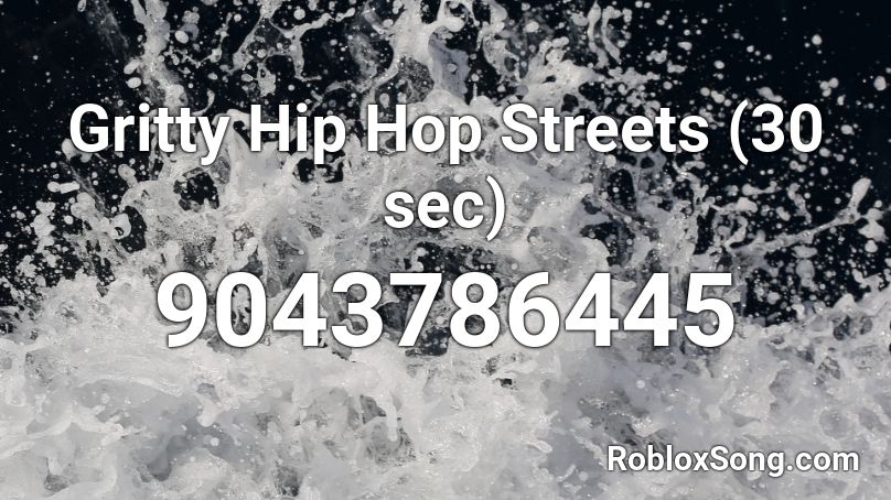 Gritty Hip Hop Streets (30 sec) Roblox ID