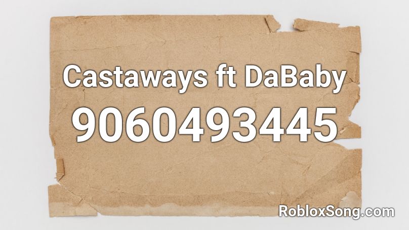 Castaways ft DaBaby Roblox ID