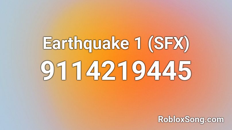 Earthquake 1 (SFX) Roblox ID