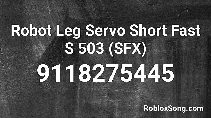 Robot Leg Servo Short Fast S 503 (SFX) Roblox ID