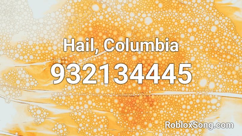 Hail, Columbia Roblox ID