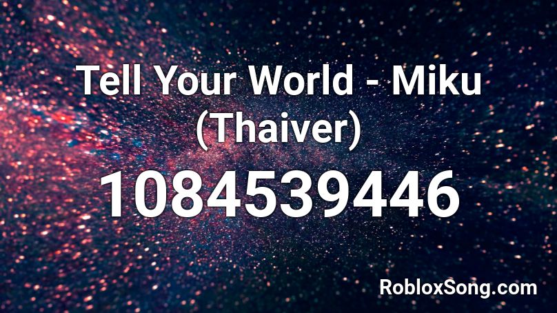 Tell Your World - Miku (Thaiver) Roblox ID