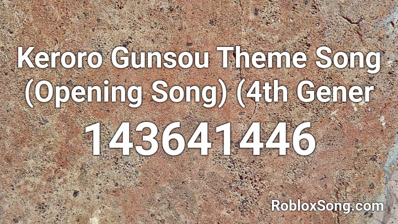 Keroro Gunsou Theme Song (Opening Song) (4th Gener Roblox ID