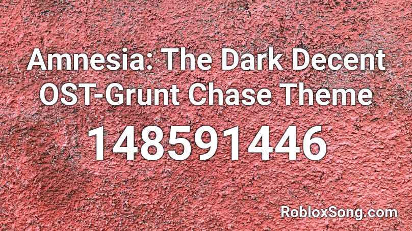 Amnesia: The Dark Decent OST-Grunt Chase Theme Roblox ID
