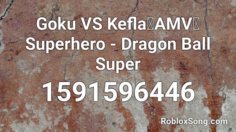 Goku VS Kefla「AMV」Superhero - Dragon Ball Super Roblox ID