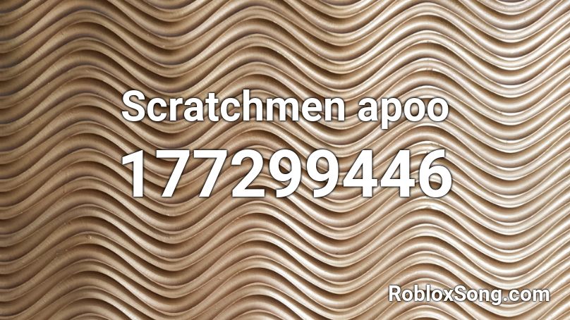 Scratchmen apoo Roblox ID