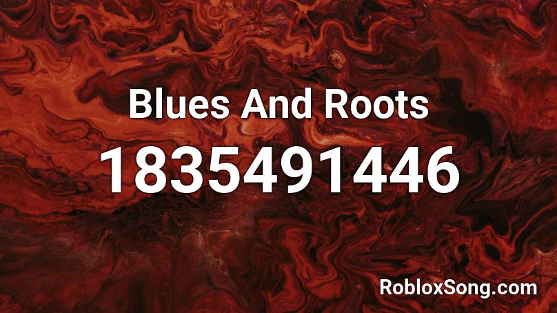 Blues And Roots Roblox ID