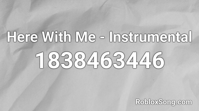 Here With Me - Instrumental Roblox ID