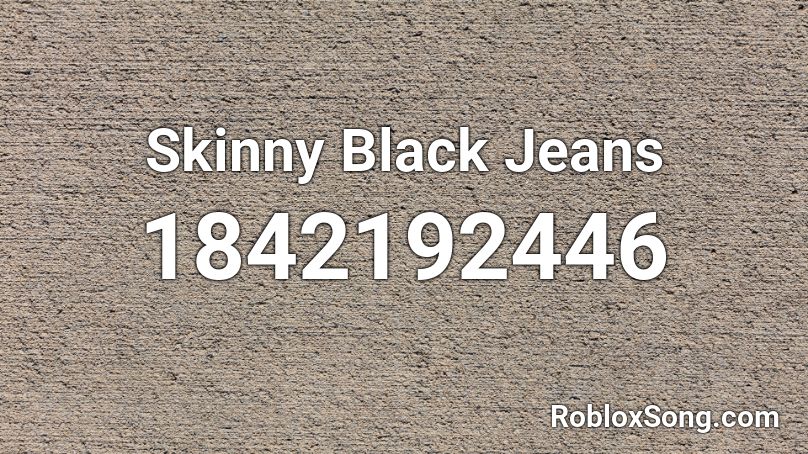 Skinny Black Jeans Roblox ID