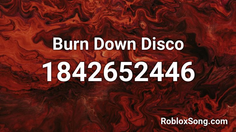 Burn Down Disco Roblox ID