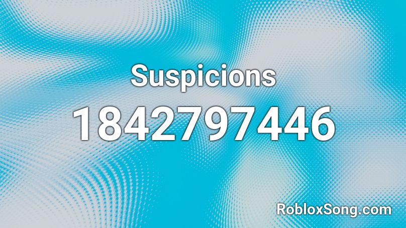 Suspicions Roblox ID
