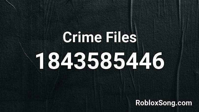 Crime Files Roblox ID