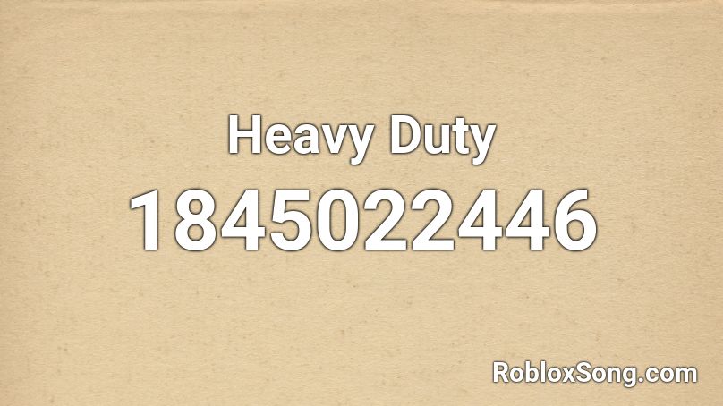 Heavy Duty Roblox ID