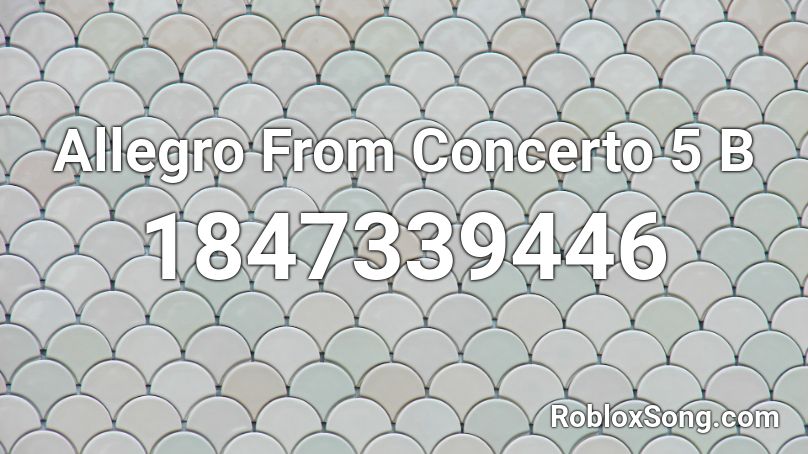 Allegro From Concerto 5  B Roblox ID