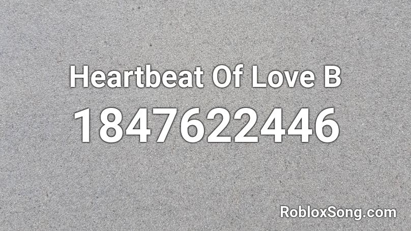 Heartbeat Of Love B Roblox ID