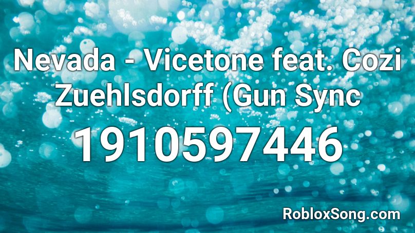 Nevada - Vicetone feat. Cozi Zuehlsdorff (Gun Sync Roblox ID