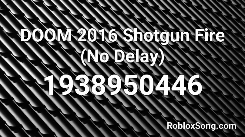 DOOM 2016 Shotgun Fire (No Delay) Roblox ID