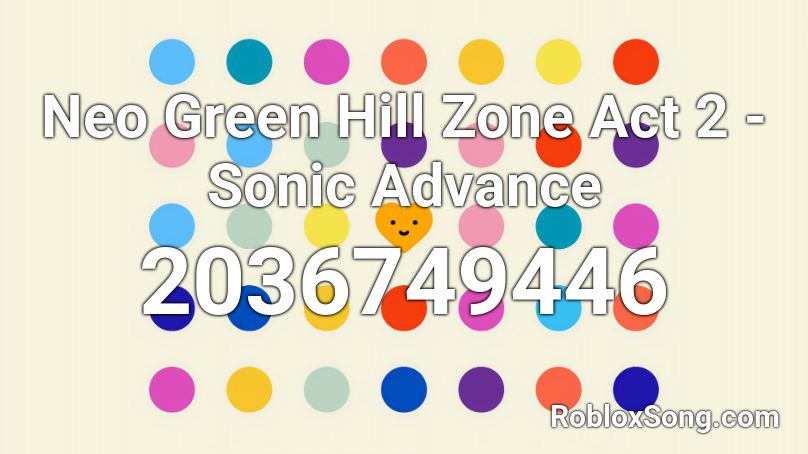 Neo Green Hill Zone Act 2 - Sonic Advance Roblox ID