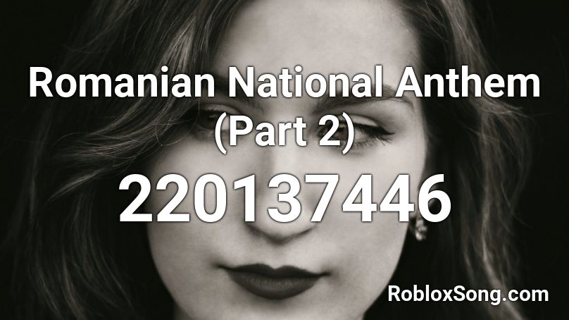 Romanian National Anthem (Part 2) Roblox ID