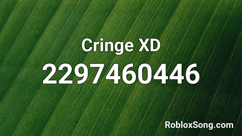 Cringe XD Roblox ID