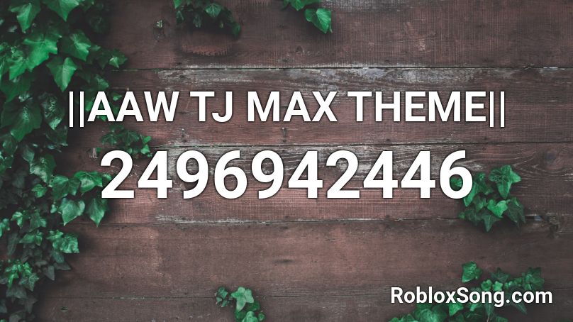 ||AAW TJ MAX THEME|| Roblox ID