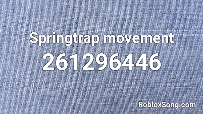 Springtrap movement Roblox ID