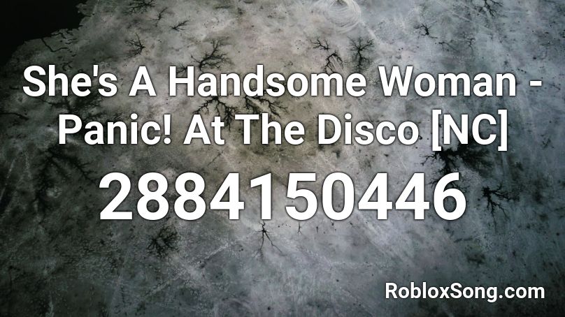 She's A Handsome Woman - Panic! At The Disco [NC] Roblox ID