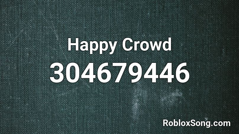 Happy Crowd Roblox ID