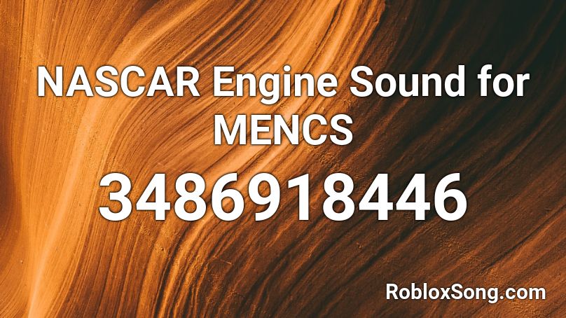 roblox nascar engine sound mencs codes song