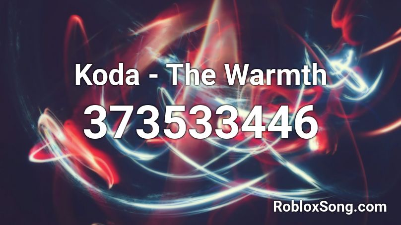 Koda - The Warmth Roblox ID