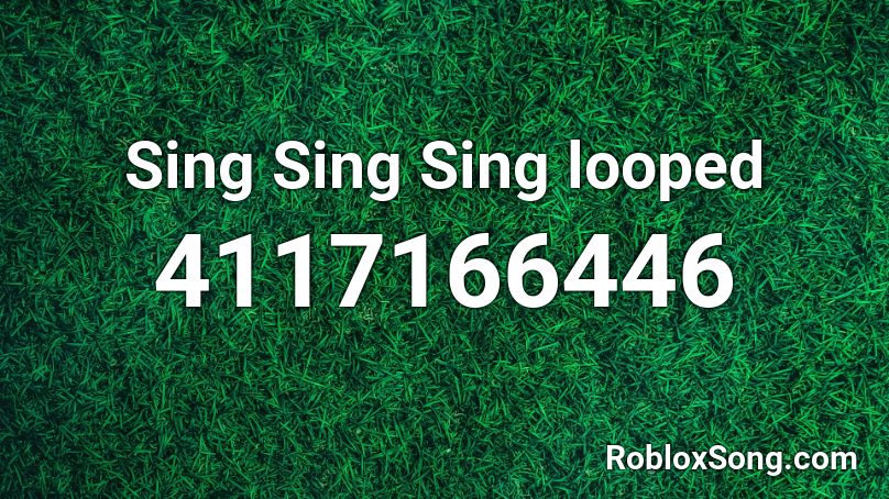 Sing Sing Sing looped Roblox ID
