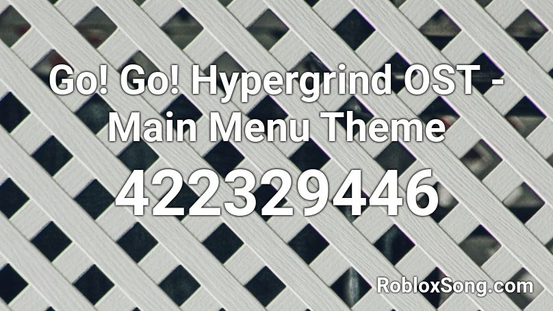 Go! Go! Hypergrind OST - Main Menu Theme Roblox ID