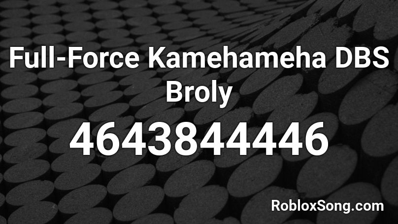 Full-Force Kamehameha DBS Broly Roblox ID
