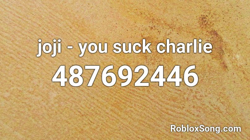joji - you suck charlie Roblox ID