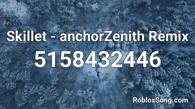 Skillet - anchorZenith Remix Roblox ID