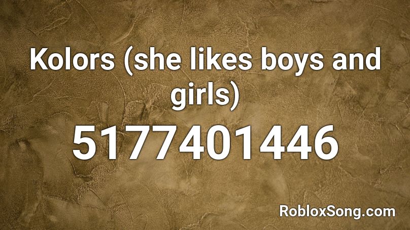 Kolors (she likes boys and girls) Roblox ID