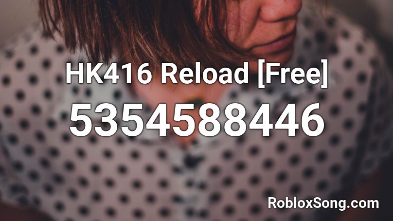 HK416 Reload [Free] Roblox ID
