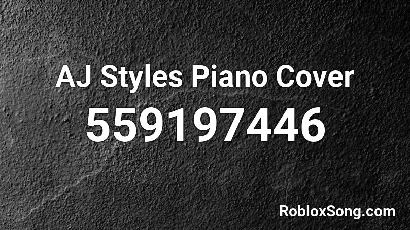 AJ Styles Piano Cover  Roblox ID
