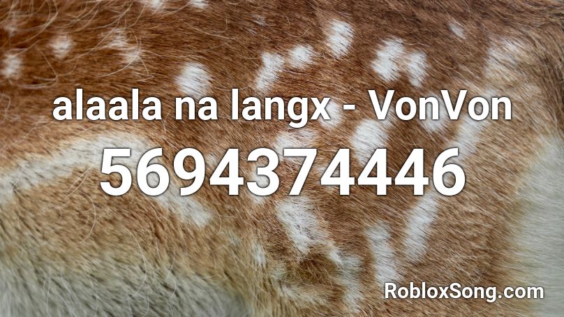 alaala na langx - VonVon Roblox ID