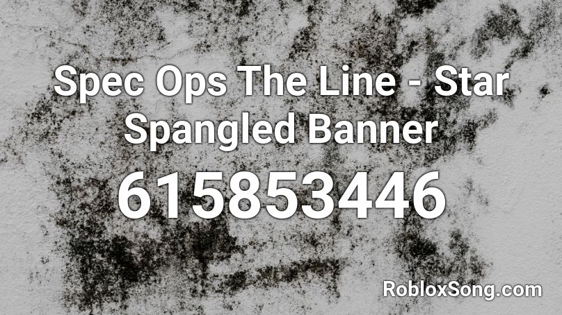 Spec Ops The Line Star Spangled Banner Roblox Id Roblox Music Codes - dank thamos radio codes roblox