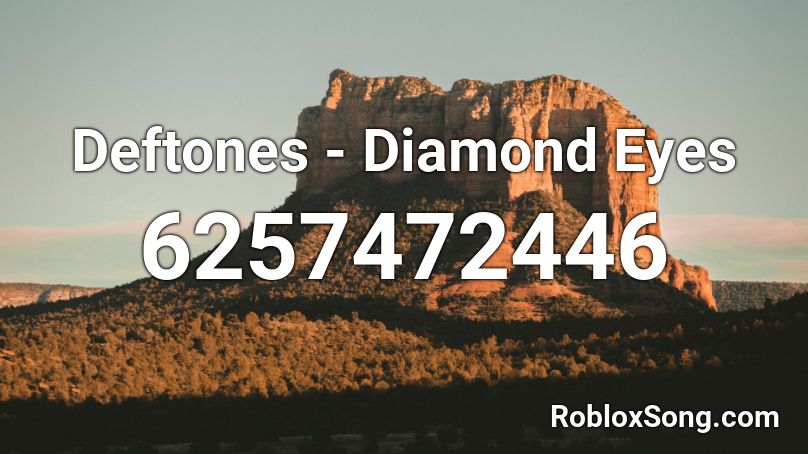 Deftones - Diamond Eyes Roblox ID